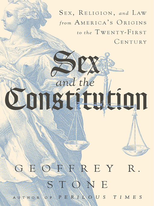 Title details for Sex and the Constitution by Geoffrey R. Stone - Available